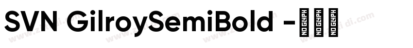 SVN GilroySemiBold 字体转换